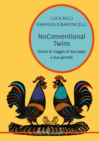 Noconventional twins. Diario di viaggio di due papà e due gemelli - Luca Ricci, Emanuele Baroncelli - Libro Linea Edizioni 2023, Linea narrativa | Libraccio.it