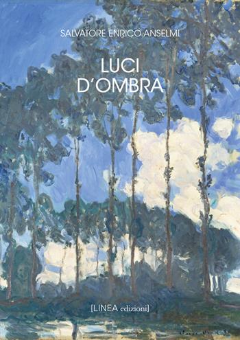 Luci d'ombra - Salvatore Enrico Anselmi - Libro Linea Edizioni 2023, Linea narrativa | Libraccio.it