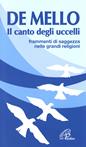 Il canto degli uccelli. Frammenti di saggezza nelle grandi religioni - Anthony De Mello - Libro Paoline Editoriale Libri 1986, La parola e le parole | Libraccio.it