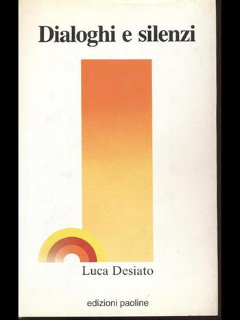 Dialoghi e silenzi - Luca Desiato - Libro Paoline Editoriale Libri 1988 | Libraccio.it