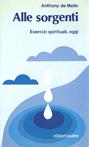 Alle sorgenti. Esercizi spirituali oggi - Anthony De Mello - Libro Paoline Editoriale Libri 1988, La parola e le parole | Libraccio.it