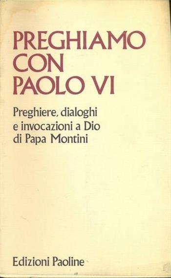 Preghiamo con Paolo VI. Preghiere, dialoghi e invocazioni a Dio - Paolo VI - Libro San Paolo Edizioni 1988, Preghiere di tutti i tempi | Libraccio.it