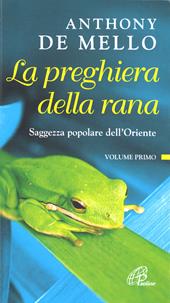 La preghiera della rana. Saggezza popolare dell'Oriente. Vol. 1