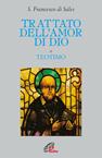Trattato dell'amor di Dio - Francesco di Sales (san) - Libro Paoline Editoriale Libri 1996, Letture cristiane del secondo millennio | Libraccio.it
