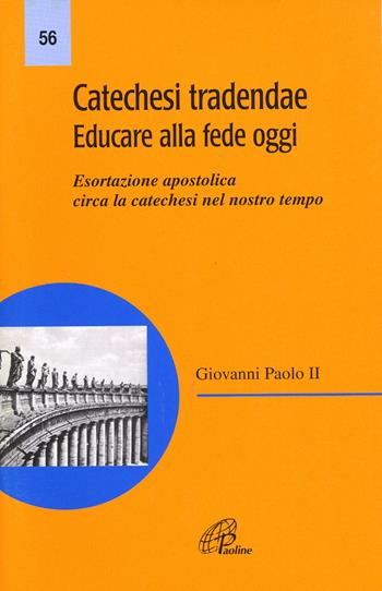 Catechesi tradendae. Educare alla fede oggi. Esortazione apostolica circa la catechesi del nostro tempo - Giovanni Paolo II - Libro Paoline Editoriale Libri 1979, Magistero | Libraccio.it