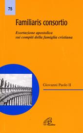 Familiaris consortio. Esortazione apostolica sui compiti della famiglia cristiana nel mondo di oggi