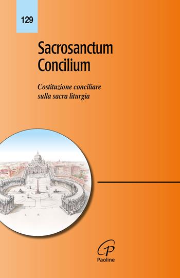 Sacrosanctum concilium. Costituzione conciliare sulla sacra liturgia  - Libro Paoline Editoriale Libri 1988, Magistero | Libraccio.it