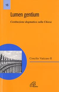 Lumen gentium. Costituzione dogmatica sulla Chiesa  - Libro Paoline Editoriale Libri 2015, Magistero | Libraccio.it