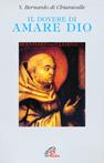 Il dovere di amare Dio - Bernardo di Chiaravalle (san) - Libro Paoline Editoriale Libri 2015, Letture cristiane del secondo millennio | Libraccio.it