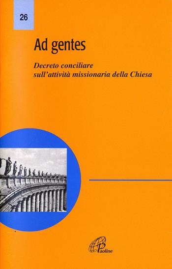 Ad gentes. Decreto conciliare sull'attività missionaria della Chiesa  - Libro Paoline Editoriale Libri 1998, Magistero | Libraccio.it