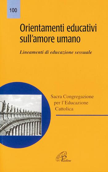 Orientamenti educativi sull'amore umano. Lineamenti di educazione sessuale  - Libro Paoline Editoriale Libri 1984, Magistero | Libraccio.it
