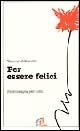 Per essere felici. Psicoterapia per tutti - Valerio Albisetti - Libro Paoline Editoriale Libri 1991, Psicologia e personalità | Libraccio.it