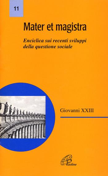 Mater et Magistra. Enciclica sui recenti sviluppi della questione sociale - Giovanni XXIII - Libro Paoline Editoriale Libri 1998, Magistero | Libraccio.it