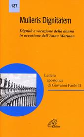 Mulieris dignitatem. Lettera apostolica sulla dignità e vocazione della donna in occasione dell'Anno Mariano