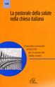 La pastorale della salute nella Chiesa italiana  - Libro Paoline Editoriale Libri 2005, Magistero | Libraccio.it