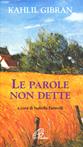 Le parole non dette - Kahlil Gibran - Libro Paoline Editoriale Libri 1991, La parola e le parole | Libraccio.it