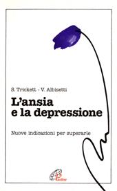 L' ansia e la depressione. Indicazioni per superarle