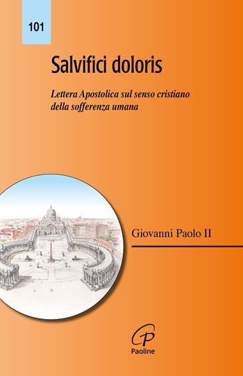 Salvifici doloris. Lettera Apostolica sul senso cristiano della sofferenza umana - Giovanni Paolo II - Libro Paoline Editoriale Libri 2015, Magistero | Libraccio.it