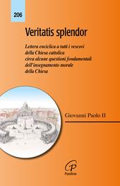 Veritatis splendor. Lettera enciclica a tutti i vescovi della Chiesa cattolica circa alcune questioni fondamentali dell'insegnamento morale della Chiesa