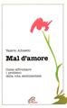 Mal d'amore. Come affrontare i problemi della vita sentimentale - Valerio Albisetti - Libro Paoline Editoriale Libri 1993, Psicologia e personalità | Libraccio.it