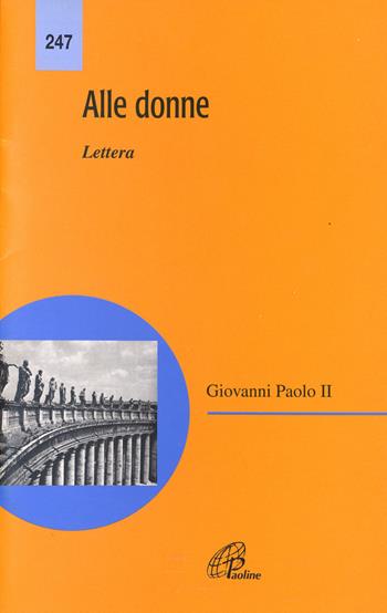 Alle donne. Lettera - Giovanni Paolo II - Libro Paoline Editoriale Libri 1996, Magistero | Libraccio.it