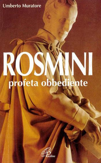 Rosmini profeta obbediente - Umberto Muratore - Libro Paoline Editoriale Libri 1995, Uomini e donne | Libraccio.it