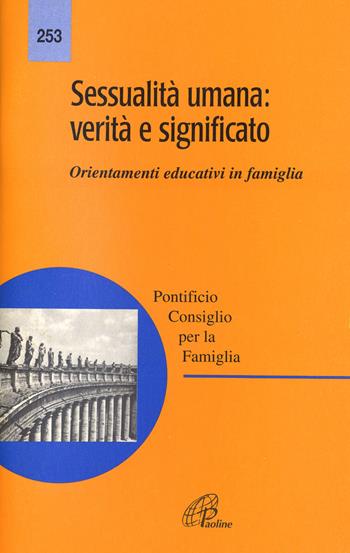 Sessualità umana: verità e significato. Orientamenti educativi in famiglia  - Libro Paoline Editoriale Libri 2009, Magistero | Libraccio.it