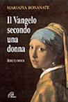 Il vangelo secondo una donna. Ieri e oggi - Mariapia Bonanate - Libro Paoline Editoriale Libri 1997, Letteratura biblica | Libraccio.it