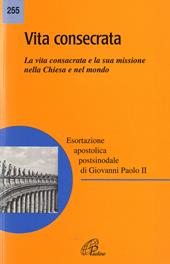 Vita consecrata. Esortazione apostolica postsinodale. La vita consacrata e la sua missione nella Chiesa. Nota pastorale