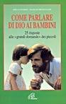 Come parlare di Dio ai bambini. 25 risposte alle «grandi domande» dei piccoli - Joëlle Chabert, François Mourvillier - Libro Paoline Editoriale Libri 1996, Famiglia e vita | Libraccio.it