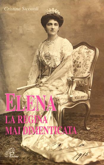 Elena la regina mai dimenticata - Cristina Siccardi - Libro Paoline Editoriale Libri 1996, Donne e uomini nella storia | Libraccio.it