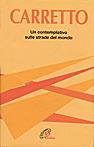 Un contemplativo sulle strade del mondo - Carlo Carretto - Libro Paoline Editoriale Libri 1996, La parola e le parole | Libraccio.it
