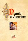 Parole di Agostino - Agostino (sant') - Libro Paoline Editoriale Libri 1996, Preghiere-Riflessioni | Libraccio.it