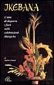Ikebana. L'arte di disporre i fiori nelle celebrazioni liturgiche - Jeanne Emard - Libro Paoline Editoriale Libri 1996, Ecologia, salute, natura | Libraccio.it