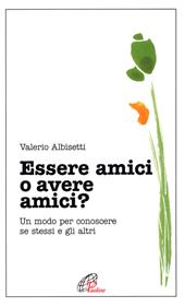 Essere amici o avere amici? Un modo per conoscere se stessi e gli altri