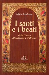 I santi e i beati della Chiesa d'Occidente e d'Oriente. Con una antologia di scritti spirituali