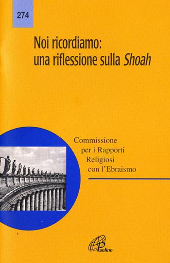 Noi ricordiamo: una riflessione sulla Shoah - Conferenza episcopale italiana - Libro Paoline Editoriale Libri 1998, Magistero | Libraccio.it