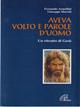 Aveva volto e parole d'uomo. Un ritratto di Gesù - Fernando Armellini, Giuseppe Moretti - Libro Paoline Editoriale Libri 1998, Spiritualità senza frontiere | Libraccio.it