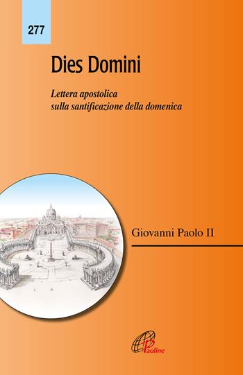 Dies Domini. Lettera apostolica sulla santificazione della domenica - Giovanni Paolo II - Libro Paoline Editoriale Libri 2015, Magistero | Libraccio.it