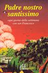 Padre nostro santissimo. Ogni giorno della settimana con san Francesco - Francesco d'Assisi (san) - Libro Paoline Editoriale Libri 1998, Un minuto tutto per me | Libraccio.it