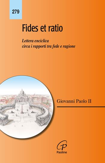 Fides et ratio. Lettera enciclica circa i rapporti tra fede e ragione - Giovanni Paolo II - Libro Paoline Editoriale Libri 2015, Magistero | Libraccio.it