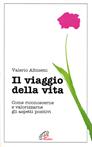 Il viaggio della vita. Come riconoscerne e valorizzarne gli aspetti positivi - Valerio Albisetti - Libro Paoline Editoriale Libri 2016, Psicologia e personalità | Libraccio.it