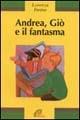 Andrea, Giò e il fantasma - Lorenza Farina - Libro Paoline Editoriale Libri 1999, Panda | Libraccio.it