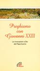 Preghiamo con Giovanni XXIII. Le invocazioni a Dio del Papa buono  - Libro Paoline Editoriale Libri 2000, Le più belle preghiere da tutto il mondo | Libraccio.it