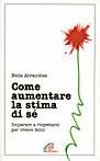 Come aumentare la stima di sé. Imparare a rispettarsi per vivere felici - Neila Abranches - Libro Paoline Editoriale Libri 2015, Psicologia e personalità | Libraccio.it