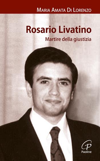 Rosario Livatino. Martire della giustizia - Maria Amata Di Lorenzo - Libro Paoline Editoriale Libri 2015, I radar | Libraccio.it