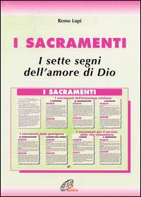 I sacramenti. I sette segni dell'amore di Dio - Remo Lupi - Libro Paoline Editoriale Libri 2000, Catechisti parrocchiali oggi | Libraccio.it