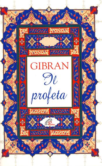 Il profeta - Kahlil Gibran - Libro Paoline Editoriale Libri 2001, La parola e le parole | Libraccio.it