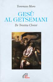 Gesù al Getsemani. De Tristitia Christi