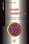 I giovani e l'esoterismo. Magia, satanismo e occultismo: l'inganno del fuoco che non brucia - Carlo Climati - Libro Paoline Editoriale Libri 2001, Saggistica Paoline | Libraccio.it